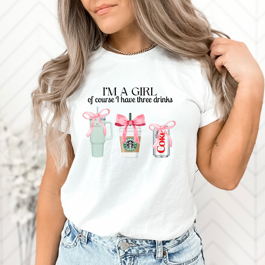 Im a girl of course i have 3 drinks - Tee &Sweatshirt- PREORDER